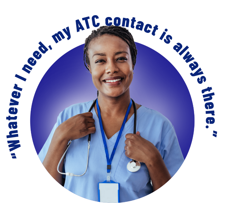 A smiling medical professional saying, 'Whatever I need, my ATC contact is always there.'
