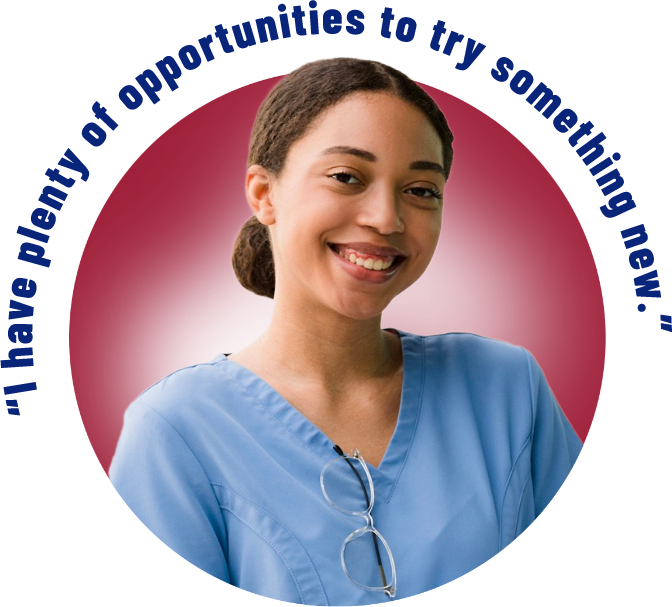 A happy healthcare support professional wearing light blue scrubs saying, 'I have plenty of opportunities to try something new.'